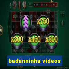 badanninha videos